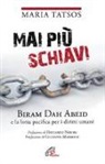 Maria Tatsos - Mai più schiavi. Biram Dah Abeid e la lotta pacifica per i diritti umani