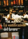 José L. Illanes, José Luis Illanes, M. Di Palma - La santificazione del lavoro