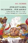 Ian Morris - ¿Por qué manda Occidente-- por ahora?
