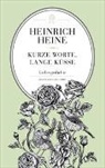 Heinrich Heine - Kurze Worte, lange Küsse