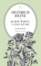 Heinrich Heine - Kurze Worte, lange Küsse