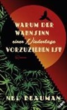 Ned Beauman - Warum der Wahnsinn einer Niederlage vorzuziehen ist