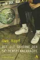 Uwe Kopf - Die elf Gehirne der Seidenspinnerraupe