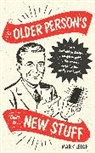 Mark Leigh, Leigh Mark - The Older Person's Guide to New Stuff