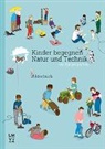 Autorenteam - Kinder begegnen Natur und Technik / Bilderbuch