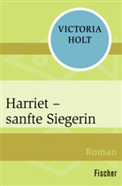Victoria Holt - Harriet - sanfte Siegerin