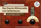 Burkhard Kainka - Das Franzis-Röhrenradio zum Selberbauen