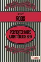 Kelley Roos - Perfekter Mord kann tödlich sein
