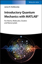 James R Chelikowsky, James R. Chelikowsky - Introductory Quantum Mechanics with MATLAB