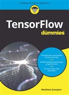Simone Linke, Matthew Scarpino - TensorFlow für Dummies