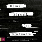 Heinz Strunk, Heinz Strunk - Das Teemännchen, 4 Audio-CDs (Hörbuch)