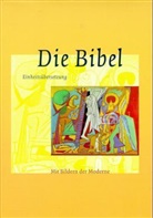 Bibelausgaben: Die Bibel, Einheitsübersetzung der Heiligen Schrift, mit Bildern der Moderne
