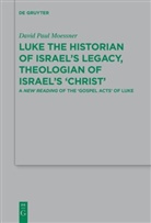 David Paul Moessner - Luke the Historian of Israel's Legacy, Theologian of Israel's 'Christ'