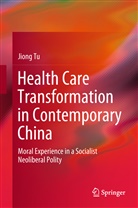 Jiong Tu - Health Care Transformation in Contemporary China