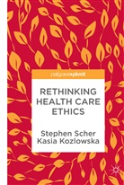 Kasia Kozlowska, Stephe Scher, Stephen Scher - Rethinking Health Care Ethics