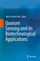 Vipi Chandra Kalia, Vipin Chandra Kalia, Vipin Chandra Kalia - Quorum Sensing and its Biotechnological Applications