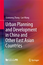 Lan Wang, Guanzen Zhang, Guanzeng Zhang - Urban Planning and Development in China and Other East Asian Countries