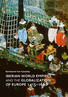 Bartolomé Yun Casalilla, Bartolomé Yun-Casalilla - Iberian World Empires and the Globalization of Europe 1415-1668