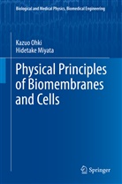 Hidetake Miyata, Kazu Ohki, Kazuo Ohki - Physical Principles of Biomembranes and Cells