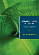 John Henry Horsman - Servant-Leaders in Training