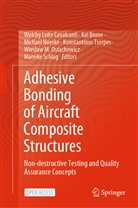 Ka Brune, Kai Brune, Welchy Leite Cavalcanti, Welchy Leite Cavalcanti, Michael Noeske, Michael Noeske et al... - Adhesive Bonding of Aircraft Composite Structures