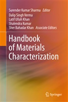 Sher Bahadar Khan, Shalendra Kumar, Surende Kumar Sharma, Surender Kumar Sharma, Surender Kumar Sharma, Dalip Singh Verma... - Handbook of Materials Characterization