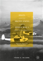 Frank D McCann, Frank D. Mccann - Brazil and the United States during World War II and Its Aftermath