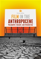 Daniel White - Film in the Anthropocene