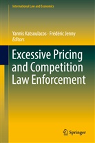 Jenny, Jenny, Frédéric Jenny, Yanni Katsoulacos, Yannis Katsoulacos - Excessive Pricing and Competition Law Enforcement
