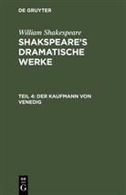 William Shakespeare, Augus Wilhelm [Übers ] Schlegel, August Wilhelm [Übers ] Schlegel - William Shakespeare: Shakspeare's dramatische Werke - Teil 4: Der Kaufmann von Venedig