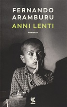 Fernando Aramburu - Anni lenti