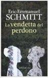 Eric-Emmanuel Schmitt - La vendetta del perdono