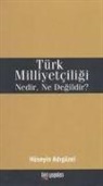 Hüseyin Adigüzel - Türk Milliyetciligi Nedir, Ne Degildir