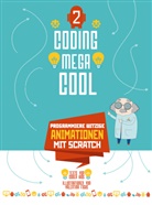 Coder Kids, Valentina Figus, Valentina Figus - Programmiere witzige Animationen mit Scratch