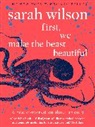 Sarah Wilson - First, We Make the Beast Beautiful