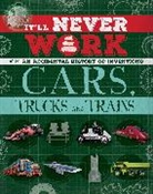 Jon Richards, Richards Jon - It'll Never Work: Cars, Trucks and Trains