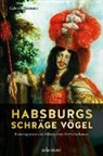 Gabriele Hasmann - Habsburgs schräge Vögel
