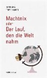 Barbara Frischmuth - Machtnix oder Der Lauf, den die Welt nahm