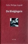 Felix Philipp Ingold - Die Blindgängerin