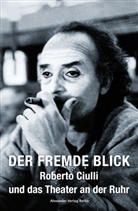 Roberto Ciulli, Knut W Maron, Jonas Tinius, Knut W. Maron, Robert Ciulli, Roberto Ciulli... - Der fremde Blick - Roberto Ciulli und das Theater an der Ruhr, 2 Teile