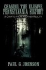 Paul G. Johnson - Chasing the Elusive Pennsylvania Bigfoot