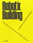 Greg et al Lynn, Mari Yablonina, Maria Yablonina, Phili Yuan, Philip Yuan, Mollie Claypool... - Robotic Building