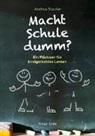 Andrea Stadler - Macht Schule dumm?