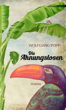 Wolfgang Popp - Die Ahnungslosen