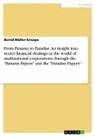 Bernd Müller-Knospe - From Panama to Paradise. An insight into secret financial dealings in the world of multinational corporations through the "Panama Papers" and the "Paradise Papers"