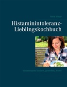 Petra Mayer - Histaminintoleranz-Lieblingskochbuch