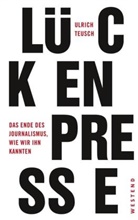 Ulrich Teusch - Lückenpresse