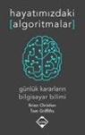Brian Christian, Tom Griffiths - Hayatimizdaki Algoritmalar