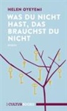 Helen Oyeyemi - Was du nicht hast, das brauchst du nicht
