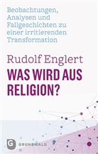 Rudolf Englert - Was wird aus Religion?